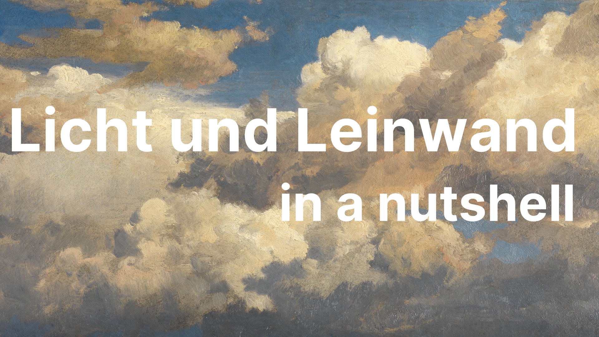 Abbildung des Werks "Wolkenstudie" von Johann Wilhelm Schirmer und mit dem Schriftzug Licht und Leinwand in a nutshell